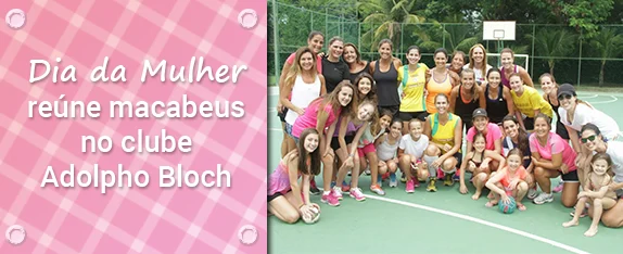 Dia da Mulher reúne macabeus no clube Adolpho Bloch